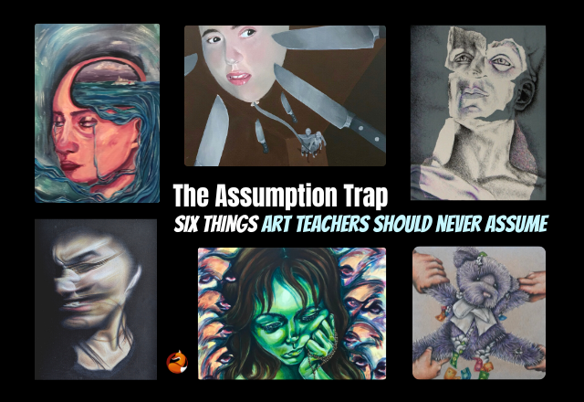The Art Teacher Assumption Trap blog image for Mrs T Fox Resources