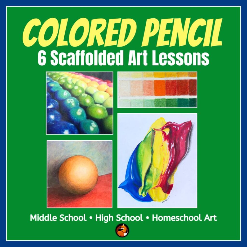 Colored Pencil - 6 Scaffolded Art Lessons